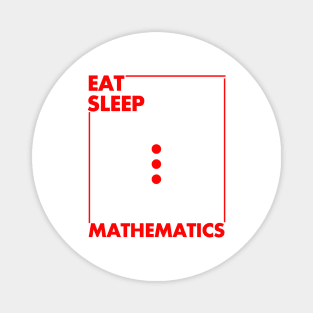 eat sleep mathematics Magnet